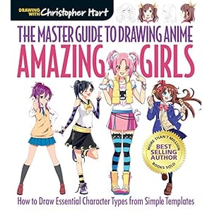 The Master Guide to Drawing Anime: Amazing Girls: How to Draw Essential Character Types from Simple Templates: 2
