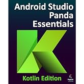Android Studio Panda Essentials - Kotlin Edition: Developing Android Apps Using Android Studio Panda and Kotlin