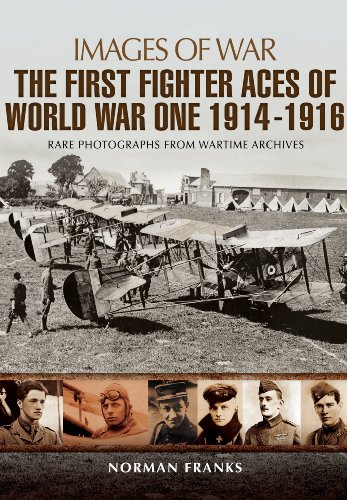 Great War Fighter Aces, 1914–1916: Rare Photographs from Wartime Archives
