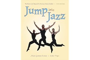 Jump into Jazz: The Basics and Beyond for Jazz Dance Students