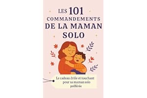 Les 101 Commandements de la Maman Solo: Le cadeau drôle et touchant pour sa maman solo préférée