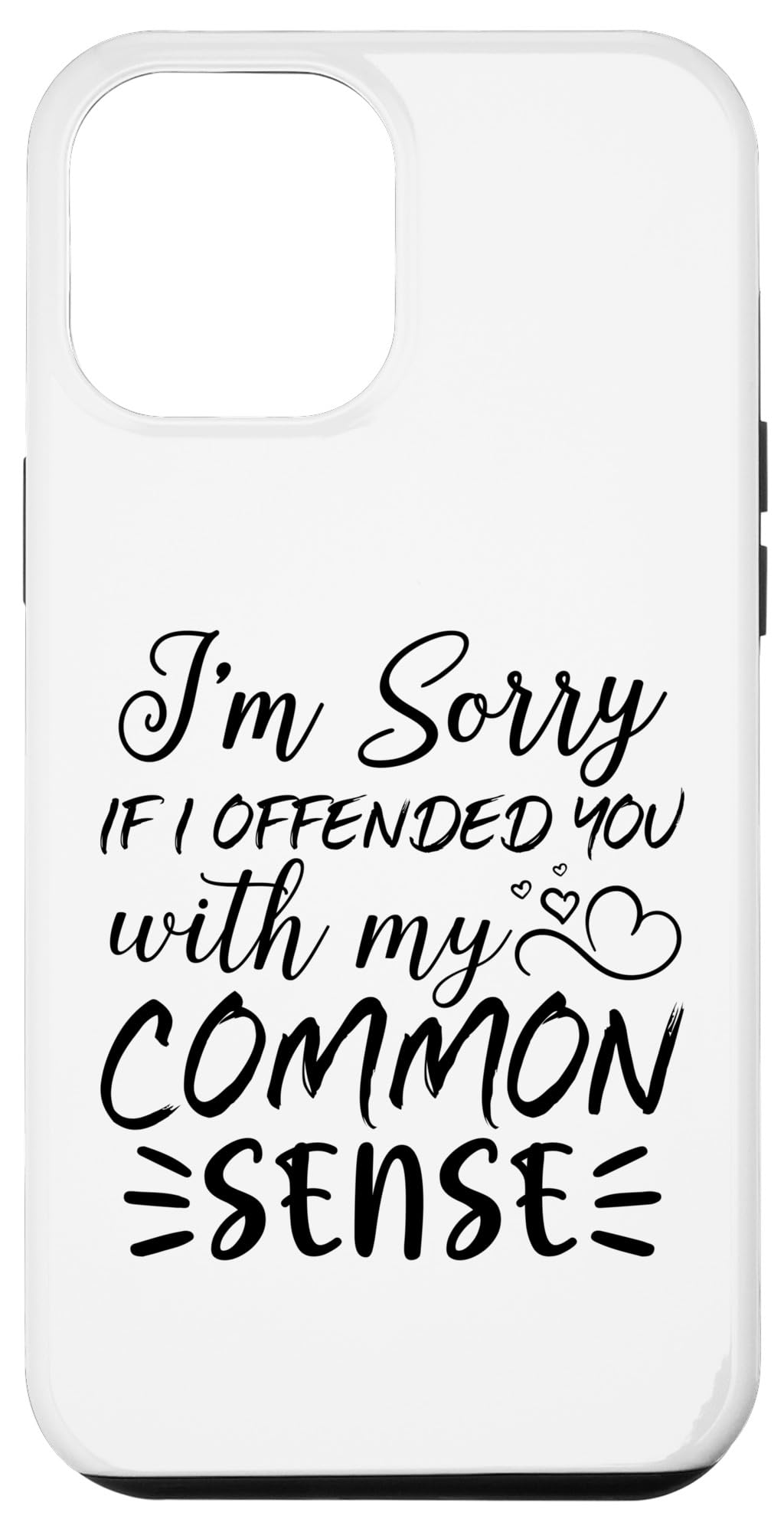 iPhone 13 Pro Max I'm Sorry If I Offended You With My Common Sense - Sarcastic Case