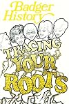 Badger History - Volume XXXI, No. 2, November, 1977 - Tracing Your Roots