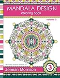 Mandala Design Coloring Book: An Adult Coloring Book for Stress-Relief, Relaxation, Meditation and Creativity (Jenean Morrison Adult Coloring Books) by Jenean Morrison