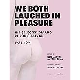 We Both Laughed In Pleasure: The Selected Diaries of Lou Sullivan