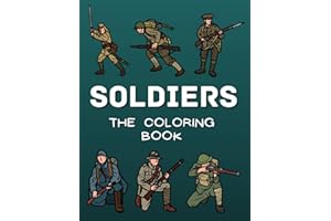 Soldiers The Coloring Book: Colouring Activity Book for Children Aged 2 to 10 Years