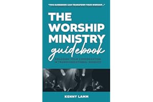 The Worship Ministry Guidebook: Engaging Your Congregation in Transformational Worship