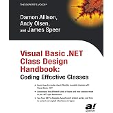 Visual Basic .NET Class Design Handbook: Coding Effective Classes (Expert's Voice)