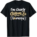 I'm Clearly Mom's Favorite Son or Daughter Shirt Funny Gift