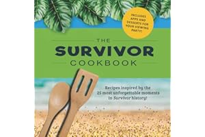 The Survivor Cookbook: Recipes Inspired by the TV Show's 25 Most Unforgettable Moments! - The Perfect Gift for Survivor Fans