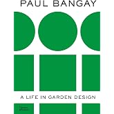 Paul Bangay A Life in Garden Design /anglais