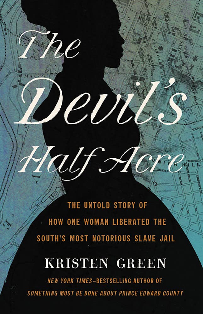 The Satan’s Half Acre: The Untold Story of How One Girl Liberated the South’s Most Infamous Slave Jail