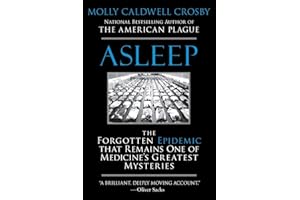 Asleep: The Forgotten Epidemic that Remains One of Medicine's Greatest Mysteries