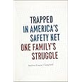 Trapped in America's Safety Net: One Family's Struggle (Chicago Studies in American Politics)
