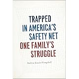 Trapped in America's Safety Net: One Family's Struggle (Chicago Studies in American Politics)