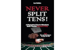 Never Split Tens!: A Biographical Novel of Blackjack Game Theorist Edward O. Thorp PLUS Tips and Techniques to Help You Win