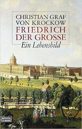 Friedrich Der Grosse Ein Lebensbild Biographien Bastei Lubbe Taschenbucher Amazon De Krockow Christian Graf Von Bucher