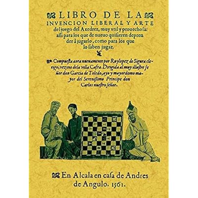 Libro de la invencion liberal y arte del juego del axedrez. Libro de la invencion liberal y arte del juego del axedrez.