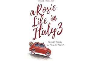 A Rosie Life In Italy 3: Should I Stay or Should I Go?