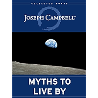 Myths to Live By: The Collected Works of Joseph Campbell