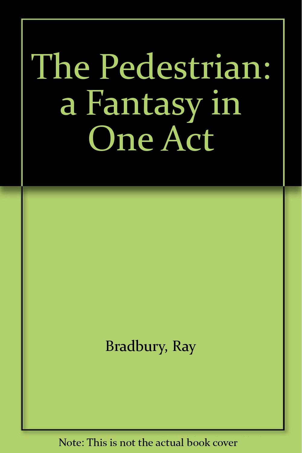 The Pedestrian A Fantasy In One Act Bradbury Ray Amazon Com Books