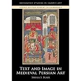 Text and Image in Medieval Persian Art (Edinburgh Studies in Islamic Art)