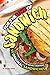 For the Love of Sandwiches: 7 Weeks' Worth of Novel Creations - 50 Original Sandwiches