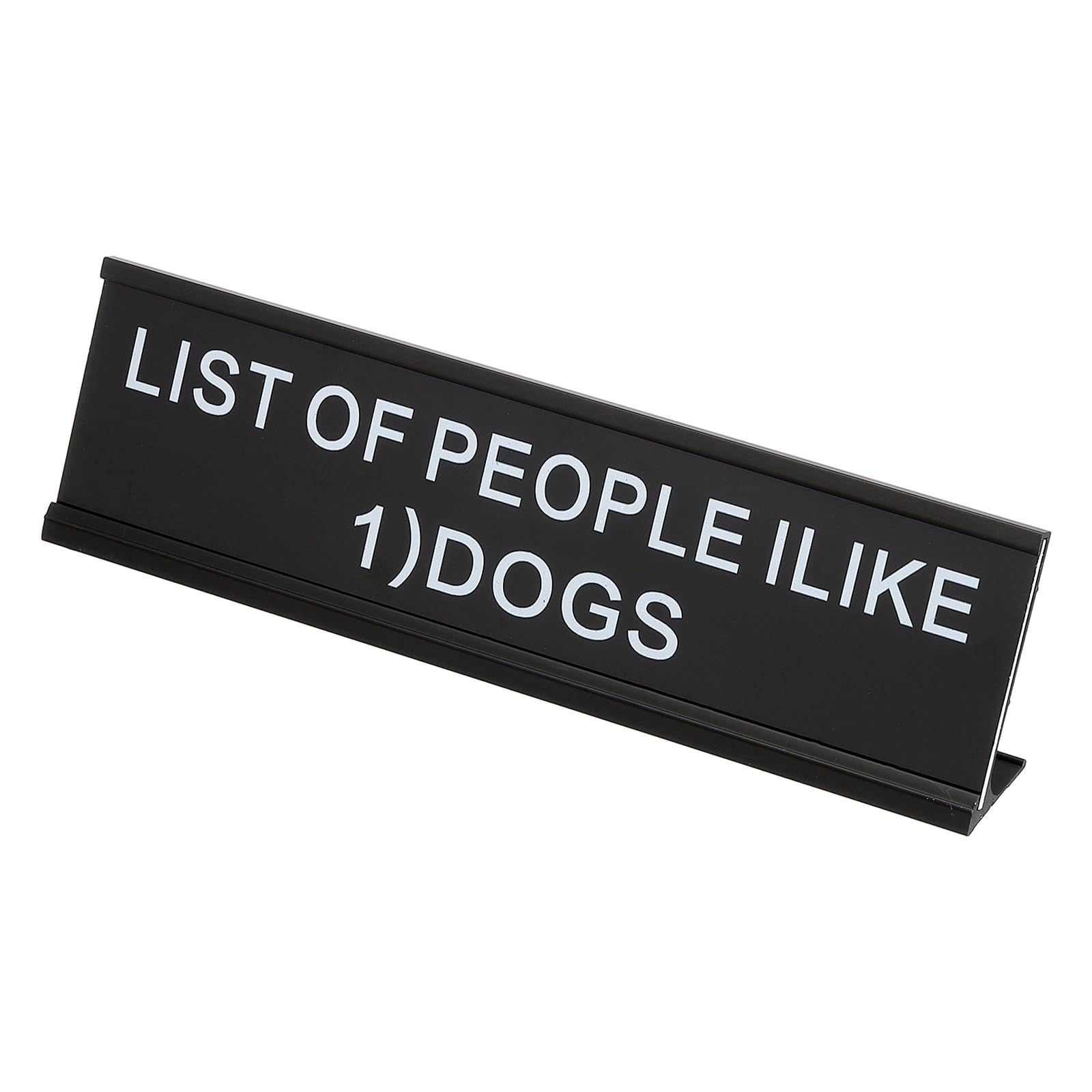 PATIKIL Funny Nameplate, 8"x2" Novelty Desk Sign Plaque Aluminum Desk Name Plate with Base for Office, Black White (List Of People I like 1) Dogs)
