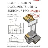 Construction Documents Using SketchUp Pro Updated: A short project-based course to increase your effectiveness at using SketchUp and give you a truly ... approach to modelling. (Sketchup.Expert)