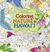 Coloring Nature in Hawaii: Hawaii's Own Adult Coloring Book by