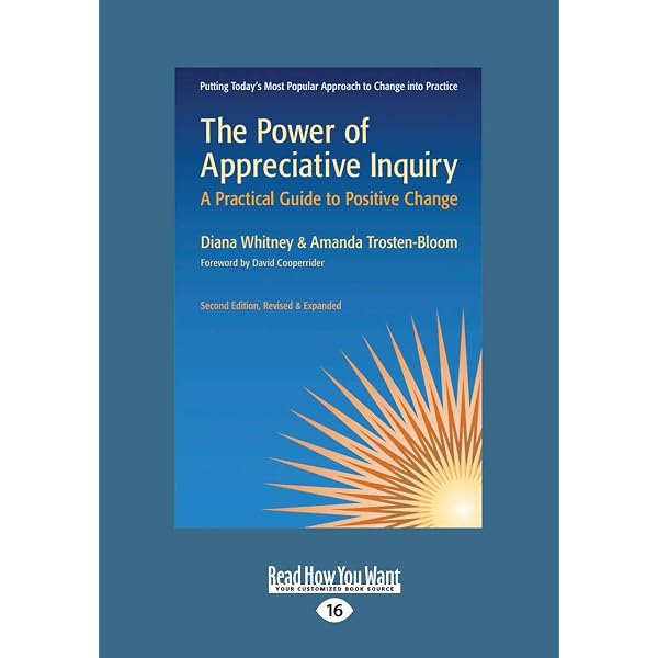 The Power of Appreciative Inquiry: A Practical Guide to Positive