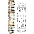 Escape from the Ivory Tower: A Guide to Making Your Science Matter