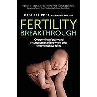 Is Your Body Baby Friendly?: Unexplained Infertility, Miscarriage