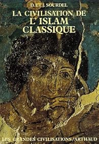 Les Grandes Civilisations 8 La Civilisation De L Islam Classique Babelio