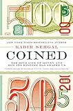 Coined: The Rich Life of Money and How Its History Has Shaped Us