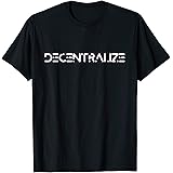 Bitcoin & Crypto Blockchain ShirtsDecentralize - Cryptocurrency Blockchain Decentralization T-ShirtOEKO-TEX STANDARD 100