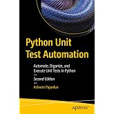 Python Unit Test Automation: Automate, Organize, and Execute Unit Tests in Python