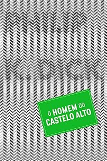 Livro O Homem do Castelo Alto