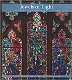 JEWELS OF LIGHT The Stained Glass of Washington National Cathedral