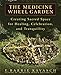 The Medicine Wheel Garden: Creating Sacred Space for Healing, Celebration, and Tranquillity by E. Barrie Kavasch
