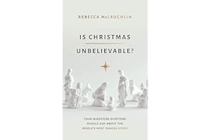 Is Christmas Unbelievable?: Four Questions Everyone Should Ask About the World's Most Famous Story (Evangelistic book to give away showing historical ... Jesus providing evidence for rational belief)