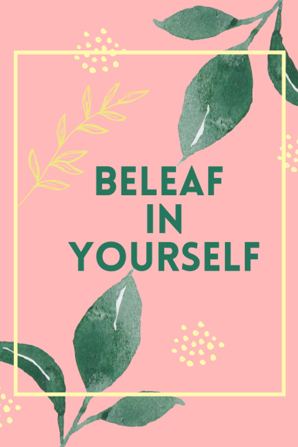 Beleaf in Yourself Notebook: Cute Lined Notebook, Puns