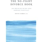 The No-Fight Divorce Book: Use Mediation to End Your Marriage Peacefully