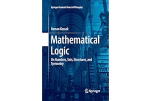 Mathematical Logic: On Numbers, Sets, Structures, and Symmetry (Springer Graduate Texts in Philosophy, 3)