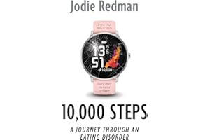 10,000 Steps: A Journey Through An Eating Disorder