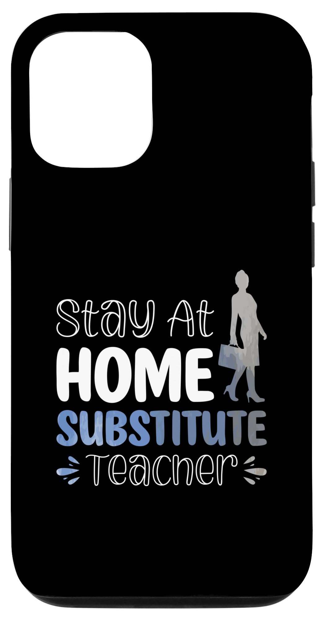 iPhone 14 Stay At Home Substitute Teacher Case