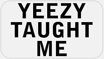 Amazon Com Yeezy Taught Me 500 Stickers Pack 2 25 X 1 25 Inches Yeezus Office Products