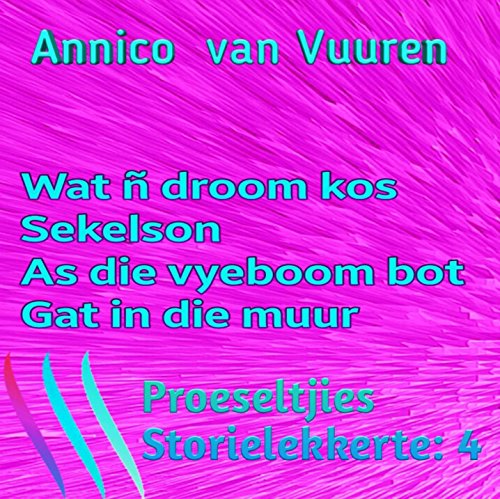 PROESELTJIES STORIELEKKERTE 4 (Voorheen: OMNIBUS 4): 1  WAT  â€˜N  DROOM  KOS; 2 SEKELSON; 3 AS DIE VYEBOOM BOT; 4 GAT IN DIE MUUR (PROESELTJIES STORIELEKKERTE (Voorheen: OMNIBUS)) (Afrikaans Edition)