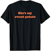 She's My Sweet Potato I yam T-Shirt