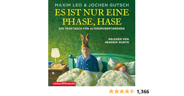 Amazon Com Es Ist Nur Eine Phase Hase Ein Trostbuch Fur Alterspubertierende Audible Audio Edition Maxim Leo Jochen Gutsch Hendrik Duryn Horbuchhamburg Hhv Gmbh Books
